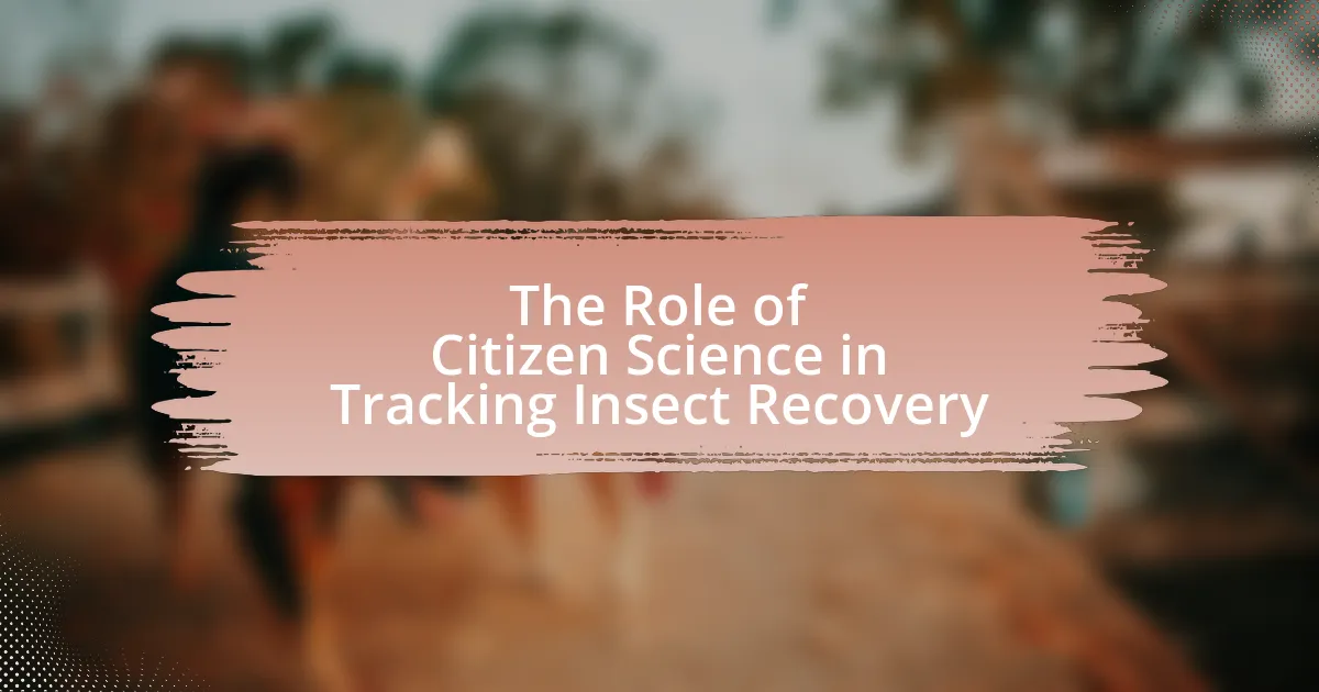 The Role of Citizen Science in Tracking Insect Recovery