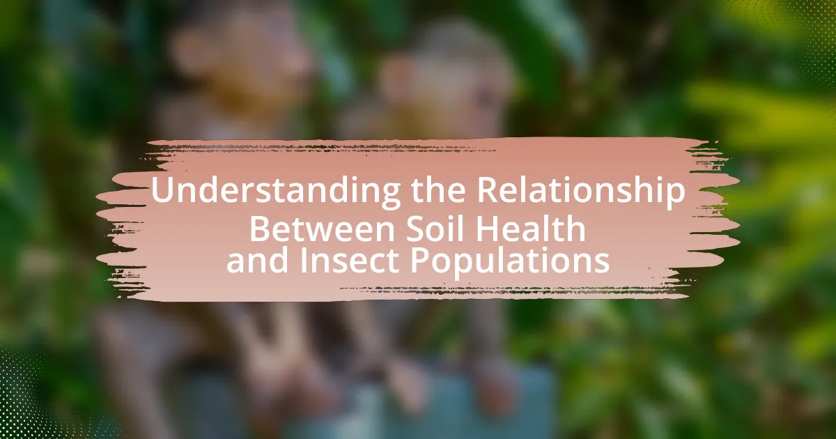 Understanding the Relationship Between Soil Health and Insect Populations